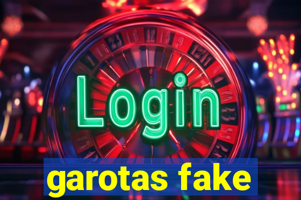 garotas fake